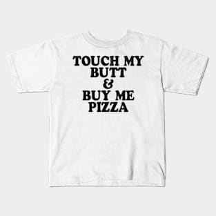 Touch My Butt Buy Me Pizza Top Crop Swag Tumblr Fun Hipster Swag Kids T-Shirt